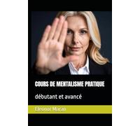 COURS DE MENTALISME PRATIQUE: débutant et avancé