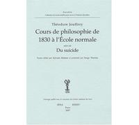 Cours De Philosophie De 1830 À l'École Normale. Suivi De Suicide - [Edidit]