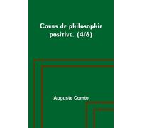 Cours de philosophie positive. (4/6)-Comte, Auguste-Copertina flessibile