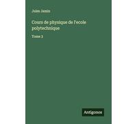 Cours de physique de l'ecole polytechnique: Tome 3