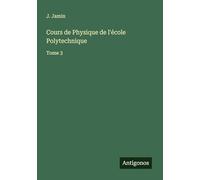 Cours de Physique de l'école Polytechnique: Tome 3