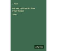 Cours de Physique de l'école Polytechnique: Tome 3
