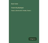 Cours de physique: Tome 2, ¿uvres de É. Verdet, Tome 3