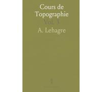 Cours de Topographie: Opérations Trigonométriques, Lever de la Triangulation, Développement Et Calculs de la Triangulation, Nivellement