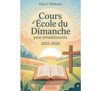 Cours d'école du dimanche pour préadolescents 2025-2026: 52 dévotions hebdomadaires pour aider les enfants à grandir spirituellement et à marcher avec Dieu chaque jour