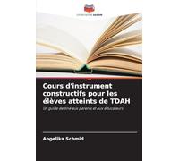Cours d'instrument constructifs pour les élèves atteints de TDAH: Un guide destiné aux parents et aux éducateurs