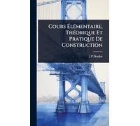 Cours ÉlÃ(c)mentaire, ThÃ(c)orique Et Pratique De Construction