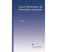 COURS ELEMENTAIRE DE MECANIQUE APPLIQUEE.