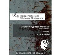 Cours en Hypnose Médicale de Dave Elman - Cours 6 : L'État Esdaile