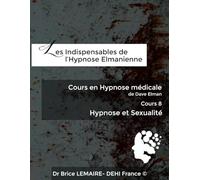 Cours en Hypnose Médicale de Dave Elman - Cours 8 : Hypnose et Sexualité
