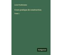 Cours pratique de construction: Tome 1