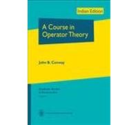 COURSE IN OPERATOR THEORY, A