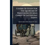 Course Of Study For The Quorums Of Priesthood Of Jesus Christ Of Latter-day Saints
