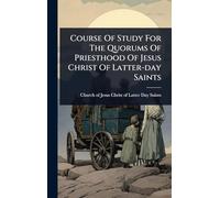 Course Of Study For The Quorums Of Priesthood Of Jesus Christ Of Latter-day Saints