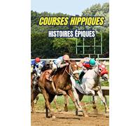 Courses Hippiques: Histoires Épiques