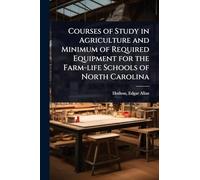 Courses of Study in Agriculture and Minimum of Required Equipment for the Farm-life Schools of North Carolina