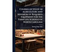 Courses of Study in Agriculture and Minimum of Required Equipment for the Farm-life Schools of North Carolina