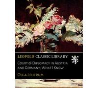 Court & Diplomacy in Austria and Germany; What I Know