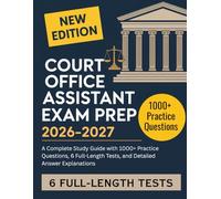 Court Office Assistant Exam Prep 2026-2027: A Complete Study Guide with 1000+ Practice Questions, 6 Full-Length Tests, and Detailed Answer Explanations