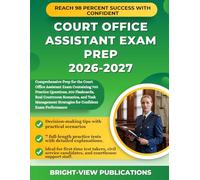 COURT OFFICE ASSISTANT EXAM PREP 2026-2027: Comprehensive Prep for the Court Office Assistant Exam Containing 700 Practice Questions, 300 Flashcards, ... Strategies for Confident Exam Performance