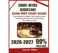 Court Office Assistant Exam Prep 2026-2027: From Applicant to Officer, The Complete System for Scoring in the Top 10% and Launching Your Judiciary Career