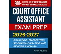 Court Office Assistant Exam Prep 2026-2027: Study Guide with 6 Full-Length Practice Tests, Detailed Answer Explanations, and Proven Clerical Strategies for Civil Service Exams