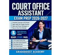 COURT OFFICE ASSISTANT EXAM PREP 2026-2027: The Complete Study Guide Coverage of All Tested Topics with Full-Length Practice Tests and Proven Strategies to Pass on Your First Attempt