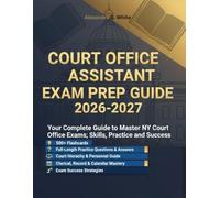 Court Office Assistant Exam Prep Guide 2026-2027: Your guide to Practice Questions, Flashcards and Strategies for the New York State Civil Service Test