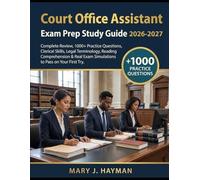 Court Office Assistant Exam Prep Study Guide 2026-2027: Complete Review, 1000+ Practice Questions, Clerical Skills, Legal Terminology, Reading ... Exam Simulations to Pass on Your First Try