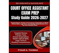 COURT OFFICE ASSISTANT EXAM PREP Study Guide 2026-2027: Targeted Review, Practice Tests & Answer Explanations to Master Clerical Skills, Legal Terms, ... Comprehension for a Top Court Assistant Score
