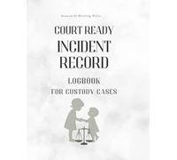 Court Ready Incident Record Logbook For Custody Cases