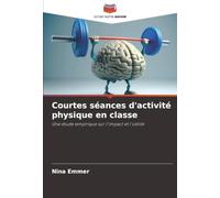 Courtes séances d'activité physique en classe: Une étude empirique sur l'impact et l'utilité