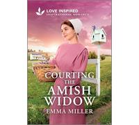 Courting the Amish Widow: An Uplifting Inspirational Romance