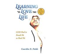 Courtlin D Fields Learning To Love My Life (Copertina rigida)