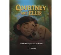 Courtney and Ellie: Cuddles and Courage: A Bond Like No Other