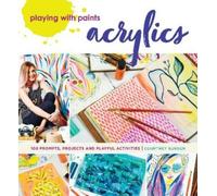 Courtney Burden Playing with Paints - Acrylics (Tascabile)