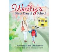 Courtney Cecil Anderson Wally's First Day of School (Copertina rigida)