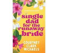 Courtney Clark Michaels Single Dad for the Runaway Bride (Tascabile)