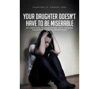 Courtney E Conley Edd Your Daughter Doesn't Have to Be Miserable (Tascabile)