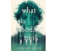 Courtney Gould What the Woods Took (Copertina rigida)