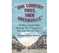 Courtney L. Tol Our Country First, Then Greenville: A New South City (Tascabile)