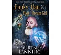 Courtney Lanning Funky Dan and the Pixie Dream Girl (Tascabile)