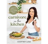 Courtney Luna Carnivore in the Kitchen (Tascabile)