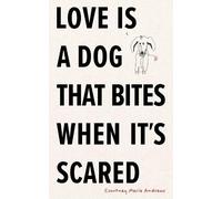 Courtney Marie Andrews Love Is a Dog That Bites When It's Scared (Tascabile)