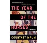 Courtney Maum The Year of the Horses (Copertina rigida)