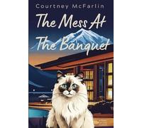 Courtney McFarlin The Mess at the Banquet (Tascabile)