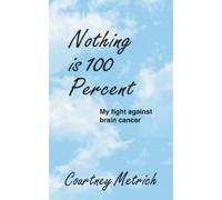 Courtney Metrich Nothing is 100 Percent (Tascabile)