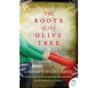 Courtney Miller Santo The Roots of the Olive Tree: A Novel (Tascabile)