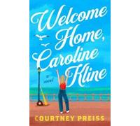 Courtney Preiss Welcome Home, Caroline Kline (Tascabile)