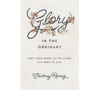 Courtney Reissig Glory in the Ordinary (Tascabile) Gospel Coalition